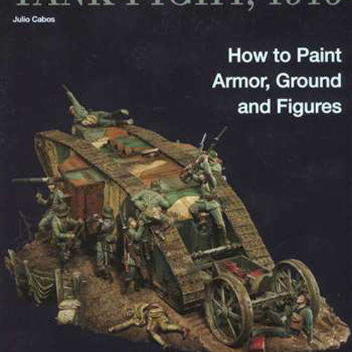 ESCBAP5848 Tank Fight 1916: How to Paint Armor Ground &amp; Figures (SC)