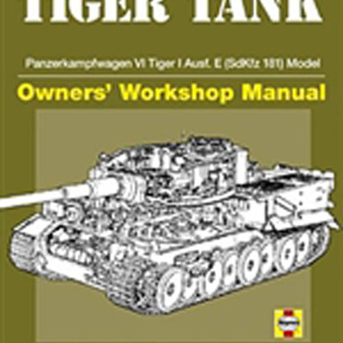 ESMVZ4078 Tiger Tank: Panzerkampfwagen VI Tiger I Ausf.E (Sd.Kfz.181) Model Owners&#039; Workshop Manual